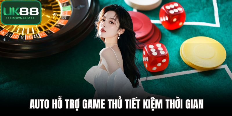 UK88 Có Auto Không - Tìm Hiểu Tính Năng Tự Động Hóa Trò Chơi 4 Auto hỗ trợ game thủ tiết kiệm thời gian