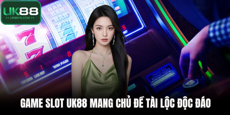 Game Slot UK88 - Hành Trình Quay Hũ Đầy Kịch Tính 4 Game slot UK88 mang chủ đề tài lộc độc đáo