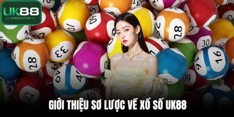 Xổ Số UK88 - Chinh Phục Những Giải Thưởng Hấp Dẫn 2 Giới thiệu sơ lược về xổ số UK88