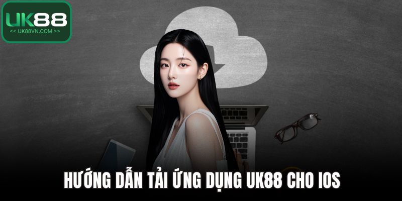 Tải App UK88 – Chìa Khoá Vàng Cho Trải Nghiệm Cá Cược 5 Hướng dẫn tải ứng dụng UK88 cho iOS