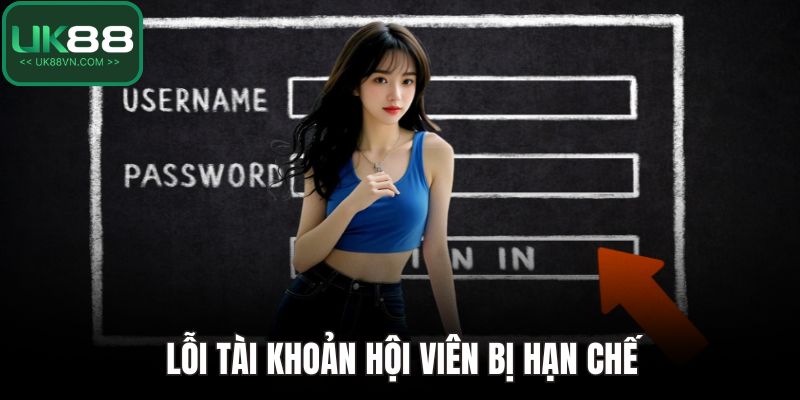 Đăng Nhập UK88 Dễ Dàng Với Hướng Dẫn Siêu Chi Tiết 5 Lỗi tài khoản hội viên bị hạn chế