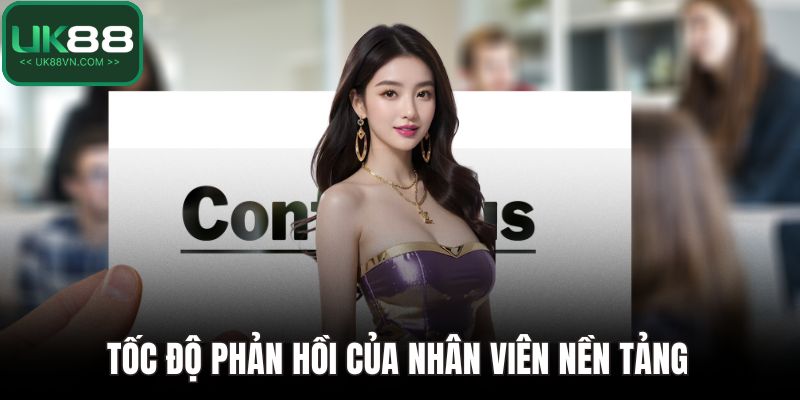 Liên Hệ UK88: Hỗ Trợ Siêu Tốc – Kết Nối Không Gián Đoạn 4 Tốc độ phản hồi của nhân viên nền tảng