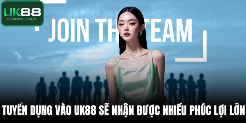 Tuyển Dụng UK88 Cơ Hội Việc Làm Hấp Dẫn Cho Người Nghiêm Túc 1 Tuyển dụng vào UK88 sẽ nhận được nhiều phúc lợi lớn