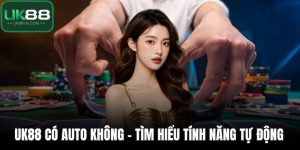 UK88 Có Auto Không
