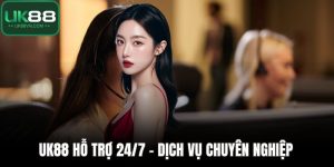 UK88 Hỗ Trợ 24/7