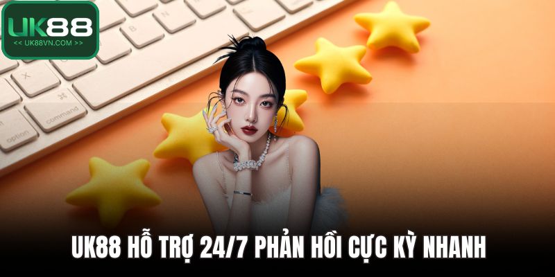 UK88 Hỗ Trợ 24/7 - Dịch Vụ Chuyên Nghiệp Cho Người Chơi 2025 2 UK88 hỗ trợ 24/7 phản hồi cực kỳ nhanh